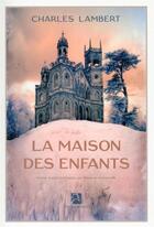 Couverture du livre « La maison des enfants » de Charles Lambert aux éditions Anne Carriere