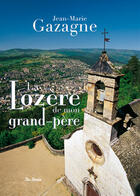 Couverture du livre « Lozere De Mon Grand Pere (La) » de Jean-Marie Gazagne aux éditions De Boree