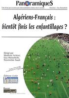 Couverture du livre « Panoramiques : Algeriens-Francais, Bientot Finis Les Enfantillages ? » de Revue Panoramiques aux éditions Charles Corlet