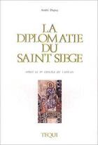 Couverture du livre « La diplomatie du Saint-Siège après le IIe concile du Vatican » de  aux éditions Tequi