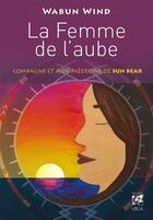 Couverture du livre « La femme de l'aubre ; compagne et aide-médecine de Sun Bear » de Wabun Wind aux éditions Vega Editions