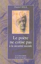 Couverture du livre « Poete Ne Cotise Pas A La Securite Sociale (Le ) » de Daniel Biga aux éditions Castor Astral