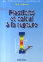 Couverture du livre « Plasticité et calcul à la rupture » de Patrick De Buhan aux éditions Presses Ecole Nationale Ponts Chaussees