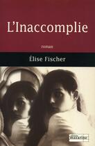 Couverture du livre « L'Inaccomplie » de Elise Fischer aux éditions Mazarine