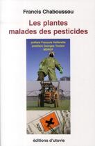 Couverture du livre « Les plantes malades des pesticides » de Francis Chauboussou aux éditions Utovie