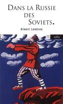 Couverture du livre « Dans la Russie des Soviets » de Albert Londres aux éditions Arlea