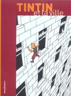 Couverture du livre « Tintin et la ville » de  aux éditions Moulinsart Belgique