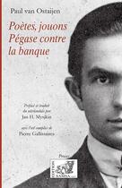 Couverture du livre « Poètes, jouons Pégase contre la banque » de Paul Van Ostaijen aux éditions Samsa