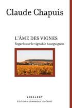 Couverture du livre « L'âme des vignes : regards sur le vignoble bourguignon » de Claude Chapuis aux éditions Dominique Gueniot