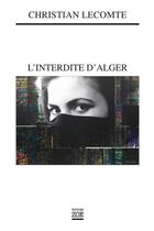 Couverture du livre « L'interdite d'Alger » de Christian Lecomte aux éditions Editions Zoe