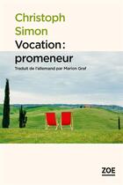 Couverture du livre « Vocation : promeneur » de Christoph Simon aux éditions Zoe