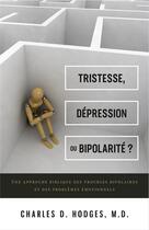 Couverture du livre « Tristesse, dépression ou bipolarité ? » de Charles Hodge aux éditions Publications Chretiennes