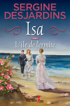 Couverture du livre « Isa v 02 l'ile de l'ermite » de Sergine Desjardins aux éditions Guy Saint-jean Editeur