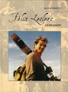 Couverture du livre « Félix Leclerc ; le roi-poète » de Jean-Paul Seronte aux éditions Broquet