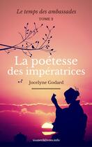 Couverture du livre « La poétesse des impératrices t.2 » de Jocelyne Godard aux éditions Numeriklivres