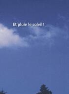 Couverture du livre « Et pluie le soleil ! » de Cecile Bart aux éditions Art 3