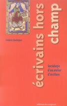 Couverture du livre « Écrivains hors champ ; sociologie d'un atelier d'écriture » de Frederic Chateigner aux éditions Croquant