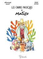 Couverture du livre « Les graines magiques de Matisse » de Geraldine Collet et Serge Dutfoy aux éditions Philomele