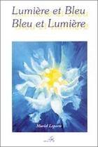 Couverture du livre « Lumiere et bleu - bleu et lumiere » de Muriel Laporte aux éditions Laporte