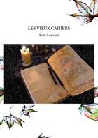 Couverture du livre « LES VIEUX CAHIERS » de Leaunoi Suzy aux éditions Thebookedition.com