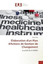 Couverture du livre « Elaboration d'un Plan d'Actions de Gestion de Changement : Au profit de la CAMEG » de Drissa Cissé aux éditions Editions Universitaires Europeennes