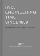 Couverture du livre « IWC Schaffhausen ; engineering time since 1868 » de Enki Bilal et Paulo Coelho et Fritz Manfred aux éditions Benteli