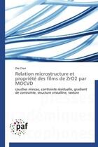 Couverture du livre « Relation microstructure et propriete des films de zro2 par mocvd - couches minces, contrainte residu » de Chen Zhe aux éditions Presses Academiques Francophones