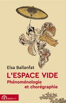 Couverture du livre « L'espace-vide : Phénoménologie et chorégraphie » de Elsa Ballanfat aux éditions Zeta Books