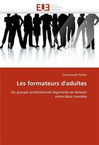 Couverture du livre « Les formateurs d'adultes » de Pottier Emmanuelle aux éditions Editions Universitaires Europeennes