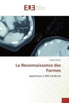 Couverture du livre « La reconnaissance des formes - application a irm cerebrale » de Zehani Soraya aux éditions Editions Universitaires Europeennes