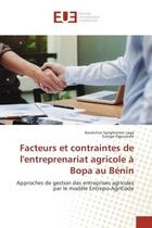 Couverture du livre « Facteurs et contraintes de l'entreprenariat agricole a bopa au benin - approches de gestion des entr » de Laga Kouechivi aux éditions Editions Universitaires Europeennes