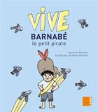 Couverture du livre « Vive Barnabé le petit pirate » de Laurence Pierson et Jonathan Blezard aux éditions Samir