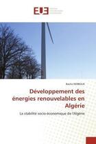 Couverture du livre « Developpement des energies renouvelables en algerie - la stabilite socio-economique de l'algerie » de Kerboua Bachir aux éditions Editions Universitaires Europeennes