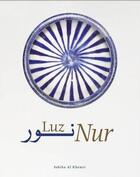 Couverture du livre « Nur: light in art and science in the islamic world » de Khemir aux éditions Acc Art Books