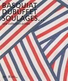Couverture du livre « Basquiat, Dubuffet, Soulages... : une collection privée » de Didier Sermin et Sylvie Wuhrmann aux éditions Skira