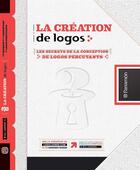 Couverture du livre « La création de logos » de Bill Gardner aux éditions Parramon