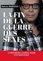 Couverture du livre « La fin de la guerre des sexes : le métagenre, journal intime d'un sexologue » de Mehrez Mabrouk aux éditions Verone