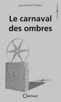 Couverture du livre « Le carnaval des ombres » de Jean-Michel Philibert aux éditions Orphie