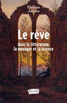 Couverture du livre « Le rêve dans la littérature, la musique et la science » de Helios Jaime aux éditions Fauves