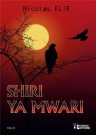 Couverture du livre « Shiri Ya Mwari » de Nicolas Elie aux éditions Evidence Editions