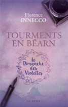 Couverture du livre « Tourments en Béarn : le dimanche des violettes » de Florence Innecco aux éditions Geste