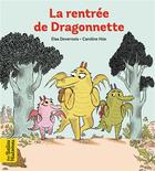 Couverture du livre « La rentrée de Dragonnette » de Caroline Hue et Elsa Devernois aux éditions Bayard Jeunesse