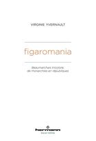 Couverture du livre « Figaromania : Beaumarchais tricolore, de monarchies en républiques (XVIIIe-XIXe siècle) » de Yvernault Virginie aux éditions Hermann