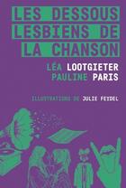 Couverture du livre « Les dessous lesbiens de la chanson » de Paris et Lootgieter aux éditions Points