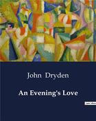 Couverture du livre « An evening's love » de Dryden John aux éditions Culturea