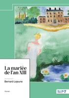 Couverture du livre « La mariée de l'an XIII » de Bernard Lejeune aux éditions Nombre 7