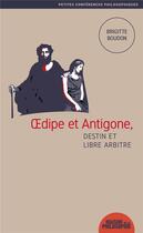 Couverture du livre « Oedipe et Antigone, destin et libre arbitre » de Brigitte Boudon aux éditions Ancrages