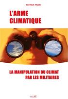 Couverture du livre « L'arme climatique ; la manipulation du climat par les militaires » de Patrick Pasin aux éditions Talma Studios