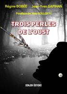 Couverture du livre « TROIS PERLES DE L'OUST » de Regine Bobee et Jean-Yves Gapihan aux éditions Donjon Editions