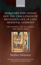 Couverture du livre « Marquard von Lindau and the Challenges of Religious Life in Late Medie » de Mossman Stephen aux éditions Oup Oxford
